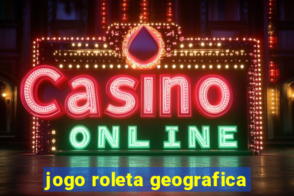 jogo roleta geografica